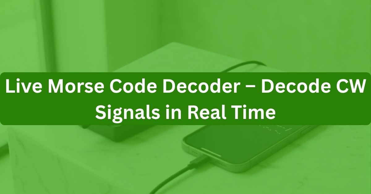 Live Morse Code Decoder – Decode CW Signals in Real Time