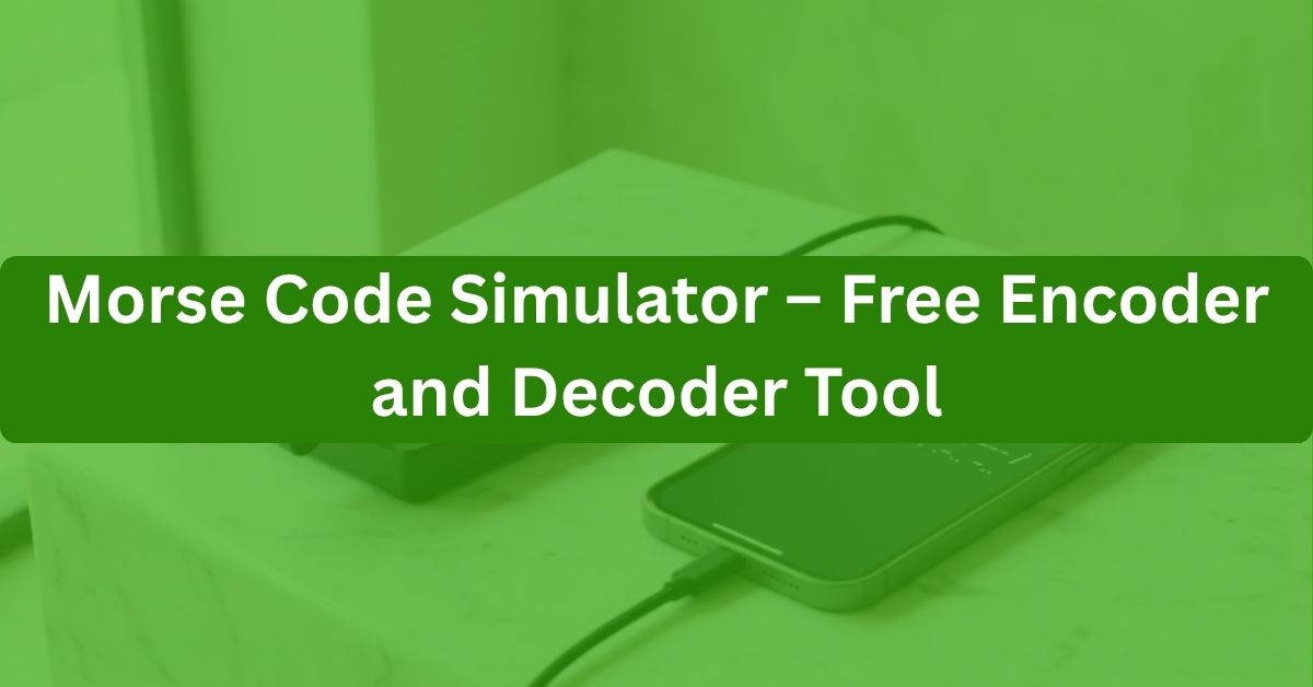 Morse Code Simulator – Free Encoder and Decoder Tool